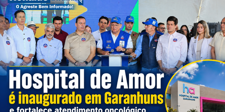 Hospital de Amor é inaugurado em Garanhuns e fortalece atendimento oncológico no Agreste de Pernambuco